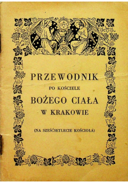 Przewodnik po kościele bożego ciała w Krakowie 1947 r.
