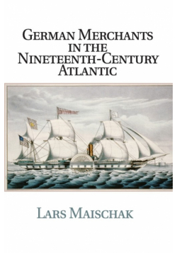 German Merchants in the Nineteenth-Century             Atlantic