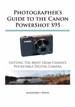 Photographer's Guide to the Canon PowerShot S95