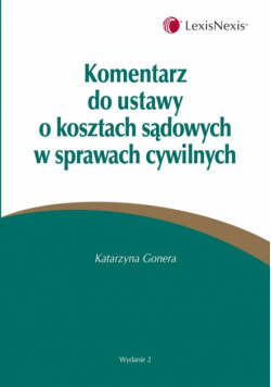 Komentarz do ustawy o kosztach sądowych w sprawach cywilnych