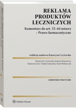 Reklama produktów leczniczych. Komentarz do art. 52–64 ustawy – Prawo farmaceutyczne