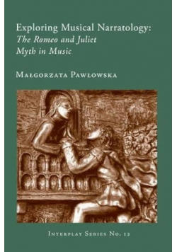 Exploring Musical Narratology - The Romeo and Juliet Myth in Music