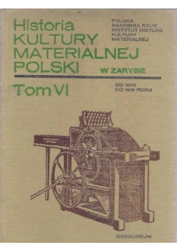 Historia kultury materialnej Polski Tom VI