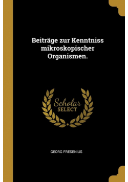 Beiträge zur Kenntniss mikroskopischer Organismen.