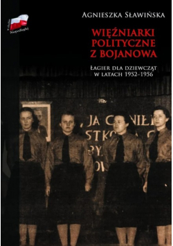 Więźniarki polityczne z Bojanowa