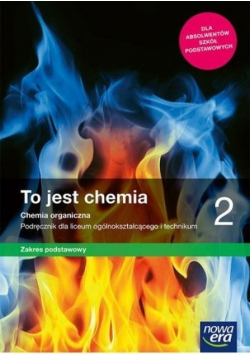 To jest chemia 2 Chemia organiczna Podręcznik dla liceum ogólnokształcącego i technikum Zakres podstawowy