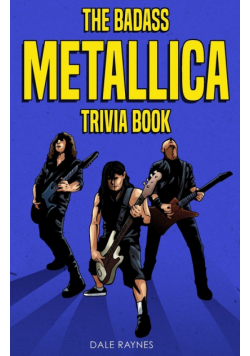 The Badass Metallica Trivia Book