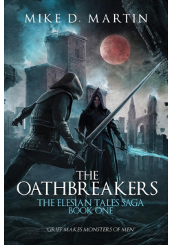 The Oathbreakers (The Elesian Tales Saga, Book One)