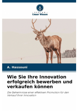 Wie Sie Ihre Innovation erfolgreich bewerben und verkaufen können