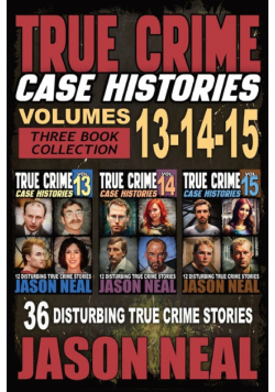 True Crime Case Histories - (Books 13, 14, & 15)
