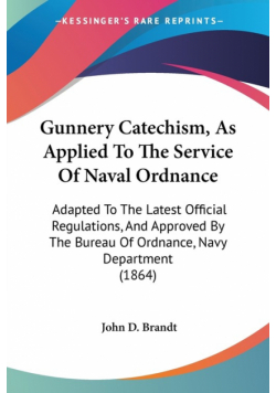 Gunnery Catechism, As Applied To The Service Of Naval Ordnance