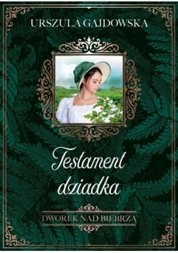 Dworek nad Biebrzą Tom 3 Testament dziadka