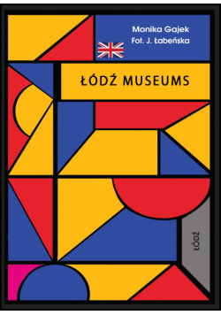 Museums of Lodz. Miniprzewodnik wer. angielska