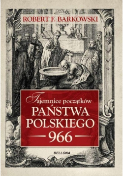 Tajemnice początków Państwa Polskiego 966
