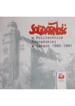 Solidarność w Politechnice Poznańskiej w latach 1980-1981