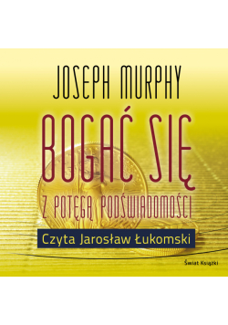 Bogać się z potęgą podświadomości