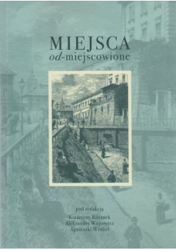 Aleksandry Wójtowicz i Agnieszki Wróbel - Miejsca od-miejscowione