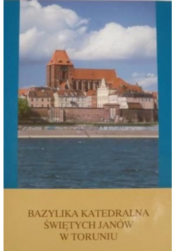 Bazylika katedralna Świętych Janów w Toruniu