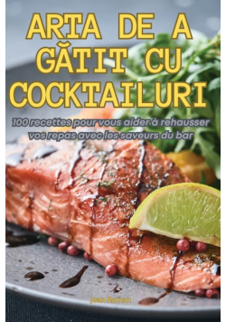 Arta De A Gătit Cu Cocktailuri