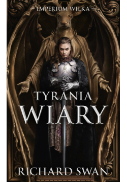 Tyrania wiary. Cykl Imperium Wilka. Tom 2