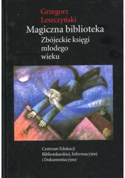 Leszczyński Grzegorz - Magiczna biblioteka Zbójeckie księgi młodego wieku