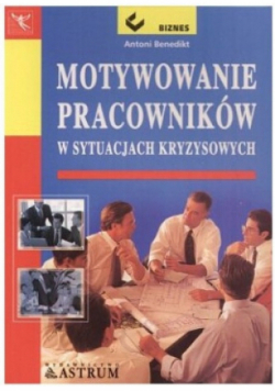 Motywowanie pracowników w sytuacjach kryzysowych