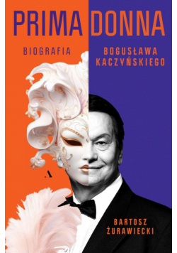 Primadonna Biografia Bogusława Kaczyńskiego