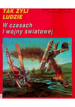 Tak żyli ludzie w czasach I wojny światowej