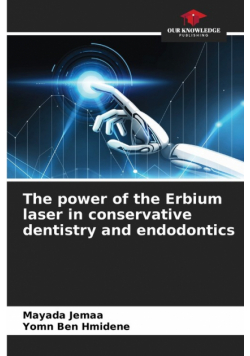 The power of the Erbium laser in conservative dentistry and endodontics