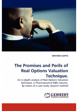 The Promises and Perils of Real Options Valuation Technique.