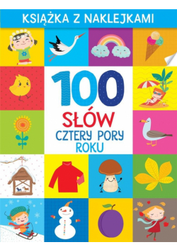 100 słów. Cztery pory roku. Książka z naklejkami