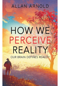 How We Perceive Reality
