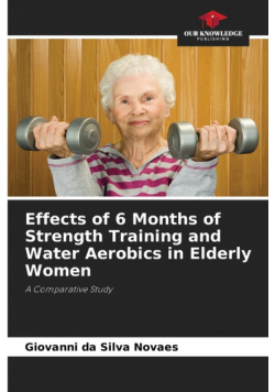 Effects of 6 Months of Strength Training and Water Aerobics in Elderly Women