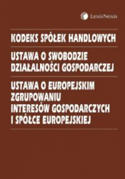 Kodeks spółek handlowych Ustawa o swobodzie działalności gospodarczej Ustawa o europejskim zgrupowaniu interesów gospodarczych i spółce europejskiej