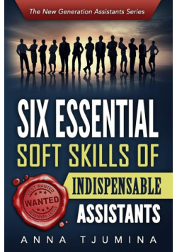 Six Essential Soft Skills of Indispensable Assistants