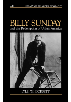 Billy Sunday and the Redemption of Urban America