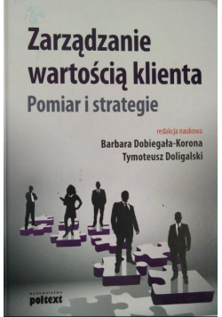 Zarządzanie wartością klienta Pomiar i strategie