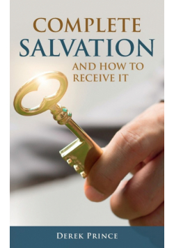 Complete Salvation and How To Receive It