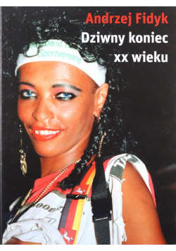 Dziwny koniec XX wieku