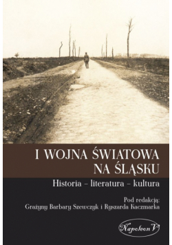 I wojna światowa na Śląsku Historia literatura kultura