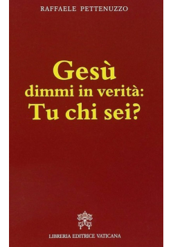 Gesu dimmi in verita Tu chi se