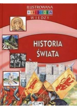 Ilustrowana biblioteka wiedzy Historia świata Anna Pawłowska