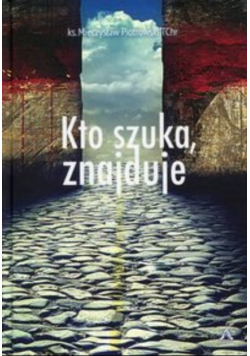 Kto szuka znajduje