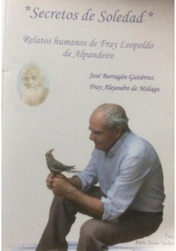 Secretos de soledad Relatos humanos de Fray Leopoldo de Alpandaire