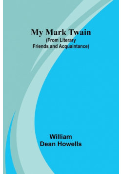 My Mark Twain (from Literary Friends and Acquaintance)