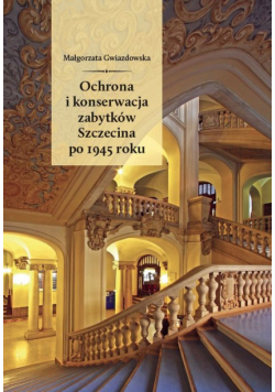 Ochrona i konserwacja zabytków Szczecina po 1945 roku