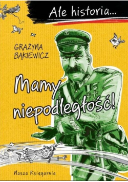 Ale historia Mamy niepodległość