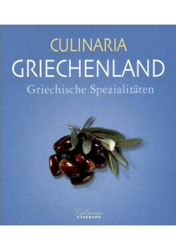 Culinaria Griechenland: Griechische Spezialitäten