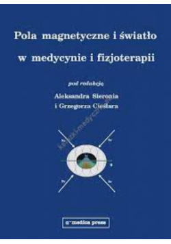 Pola Magnetyczne I Światło W Medycynie I Fizjoterapii