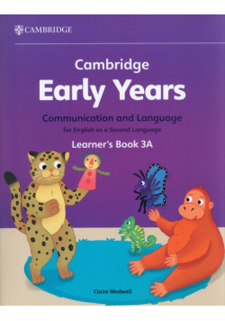 Cambridge Early Years Communication and Language for English as a Second Language Learner's Book 3A